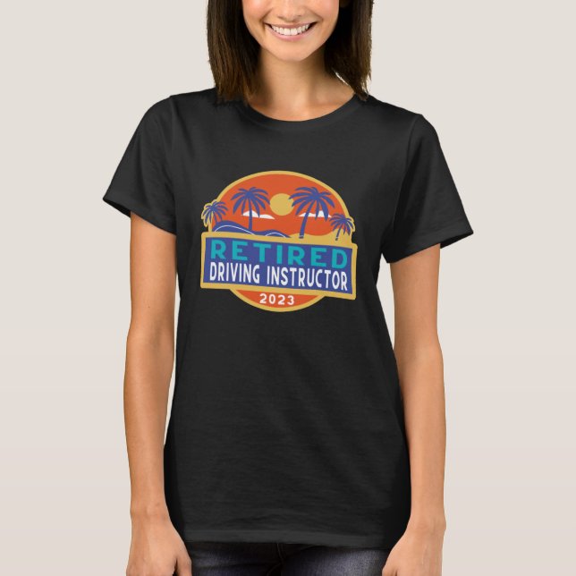 Driving Instructor Retirement 2023 Men Women Retir T-Shirt (Vorderseite)