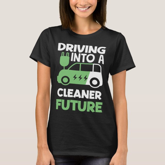 Driving into a cleaner future Electric Vehicle EV T-Shirt (Vorderseite)