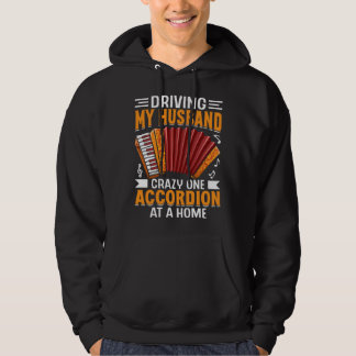 Driving My Husband Crazy One Accordion At A Home Hoodie