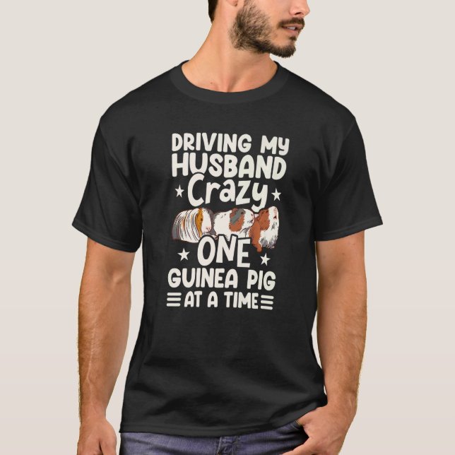 Driving My Husband Crazy One Guinea Pig At A Time  T-Shirt (Vorderseite)