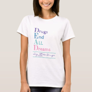 Drogen Beenden Alle Träume Anti-Drogen Dead Akrony T-Shirt