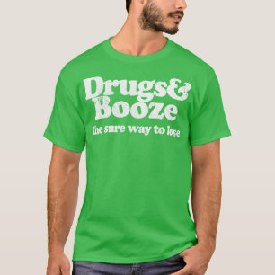 Drogen Erhöhen Sie die Sicherheit beim Verlieren T-Shirt