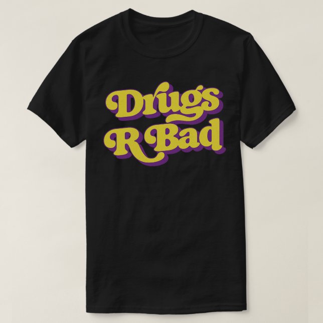 Drogen R Schlecht T-Shirt (Design vorne)