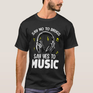 Drogen sagen nein zu Drogen sagen ja zu Musik-Ripp T-Shirt