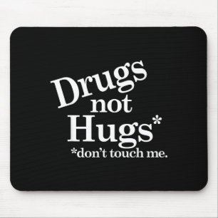 Drogen statt Umarmungen Fass mich nicht an Mousepad