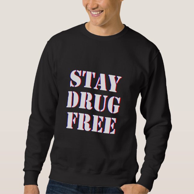 Drogenbewusstsein Bleibe drogenfreie Drogensucht Sweatshirt (Vorderseite)