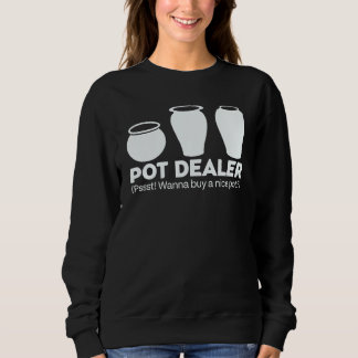Drogenhändler will einen schönen Topf kaufen Sweatshirt