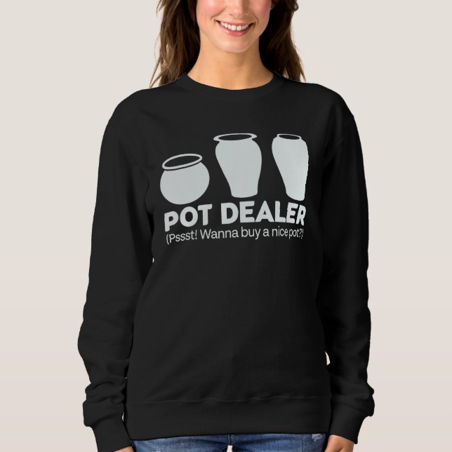 Drogenhändler will einen schönen Topf kaufen Sweatshirt (Vorderseite)