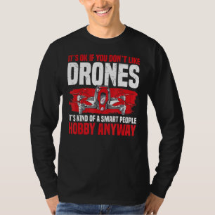 Drohne Es ist OK, wenn Sie Drones Rc Quadcopt nich T-Shirt