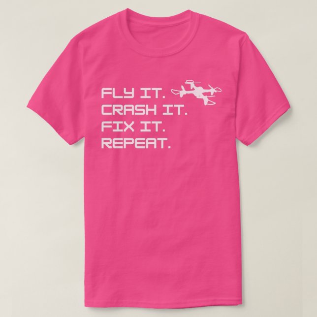 Drohne Fly it Crash it Fix it Repeat T-Shirt (Design vorne)