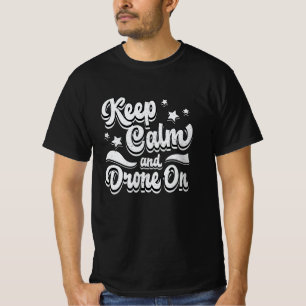 Drohne Pilot Quadcopter Dronen Behielt Calm FPV Ge T-Shirt