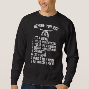 Drohnen Regeln, bevor du Frage Ja Es sind Drohnen Sweatshirt