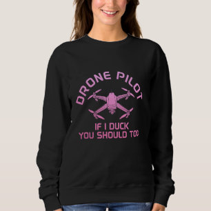 Drohnenpilotin, wenn ich ducke, sollten Sie zu RC- Sweatshirt