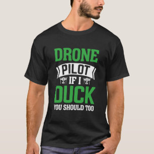 Drone Pilot Enthusiasten Flügel, wenn ich Duck sol T-Shirt