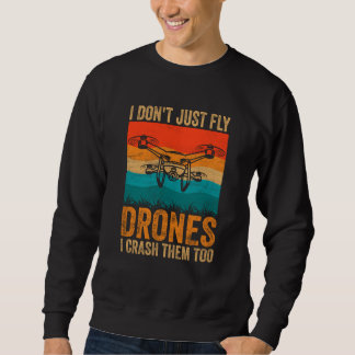 Drone Pilot Enthusiasts Wings Don't just Fly I Cra Sweatshirt