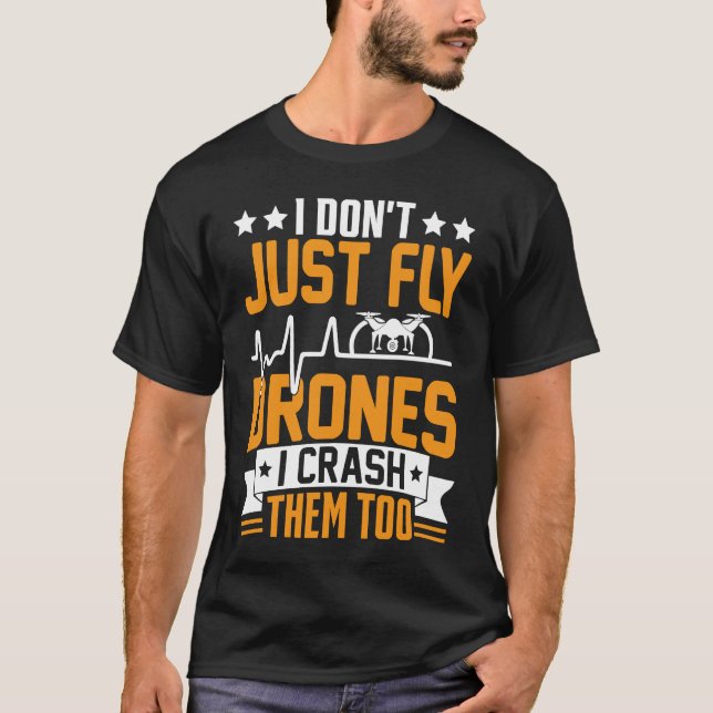 Drone Pilot Enthusiasts Wings Don't just Fly I Cra T-Shirt (Vorderseite)