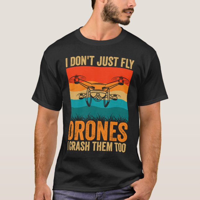 Drone Pilot Enthusiasts Wings Don't just Fly I Cra T-Shirt (Vorderseite)