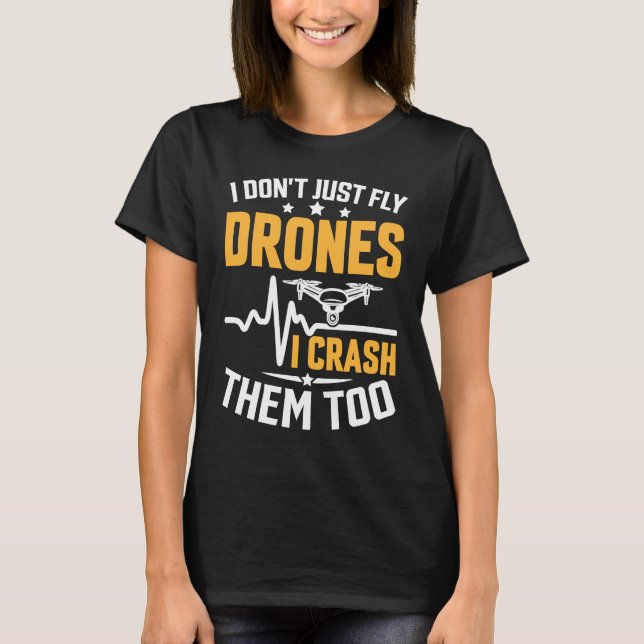 Drone Pilot Enthusiasts Wings Don't just Fly I Cra T-Shirt (Vorderseite)