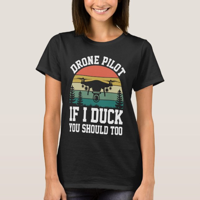 Drone Pilot Enthusiasts Wings If I Duck you Should T-Shirt (Vorderseite)