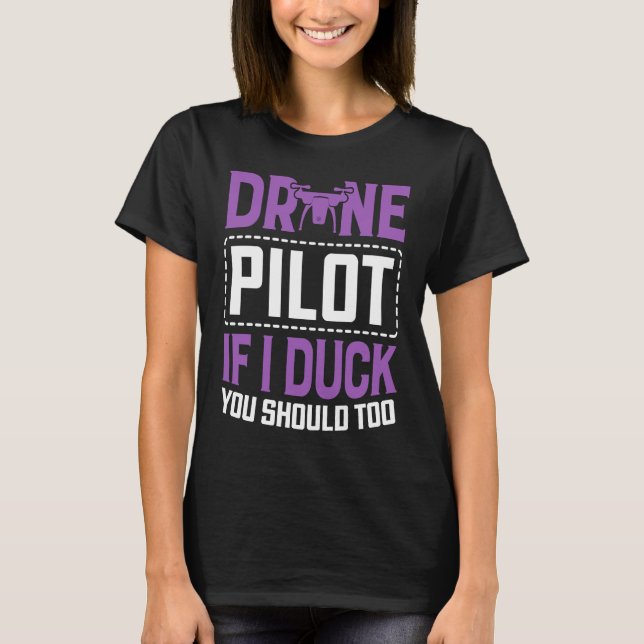 Drone Pilot Enthusiasts Wings If I Duck you Should T-Shirt (Vorderseite)