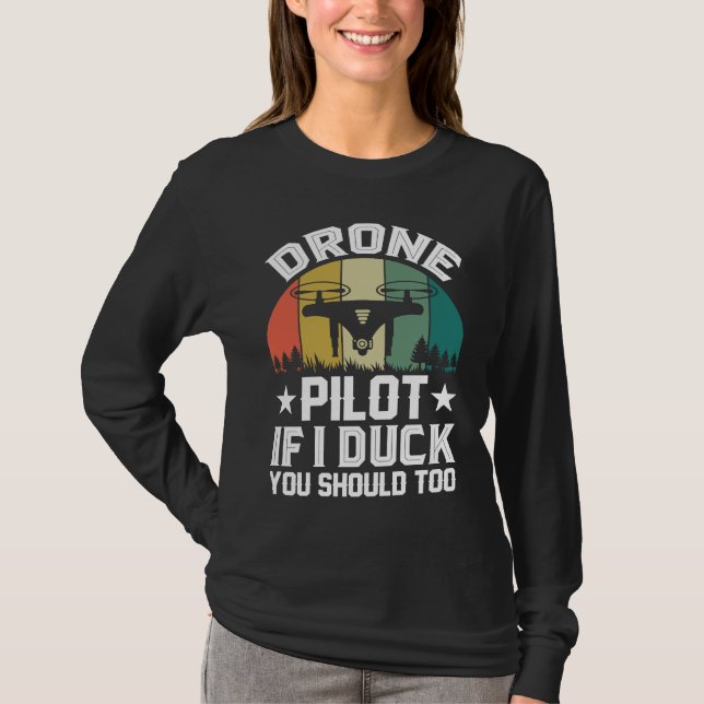 Drone Pilot Enthusiasts Wings If I Duck you Should T-Shirt (Vorderseite)