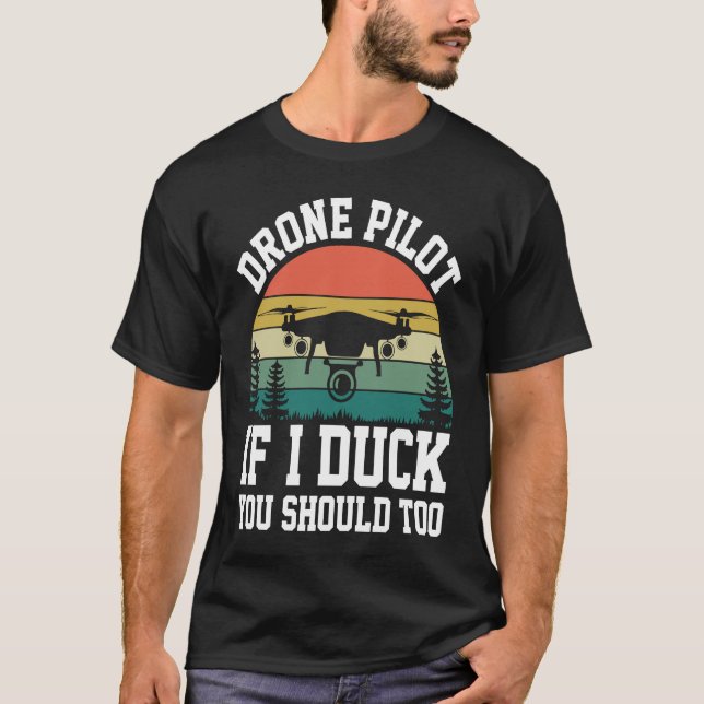 Drone Pilot Enthusiasts Wings If I Duck you Should T-Shirt (Vorderseite)