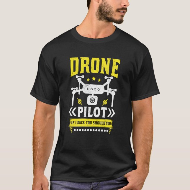 Drone Pilot Enthusiasts Wings If I Duck you Should T-Shirt (Vorderseite)