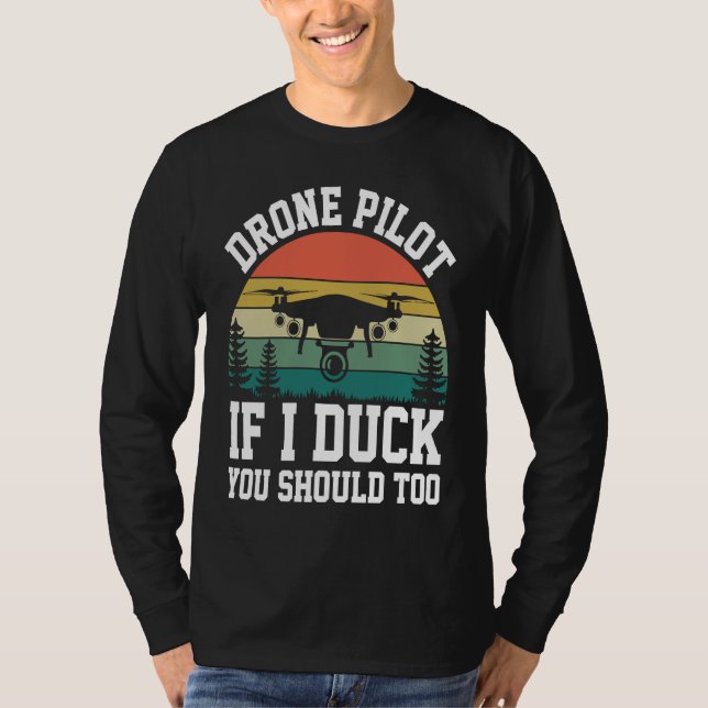 Drone Pilot Enthusiasts Wings If I Duck you Should T-Shirt (Vorderseite)