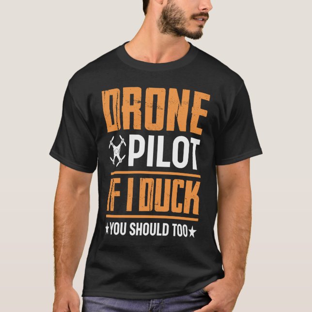 Drone Pilot Enthusiasts Wings If I Duck you Should T-Shirt (Vorderseite)