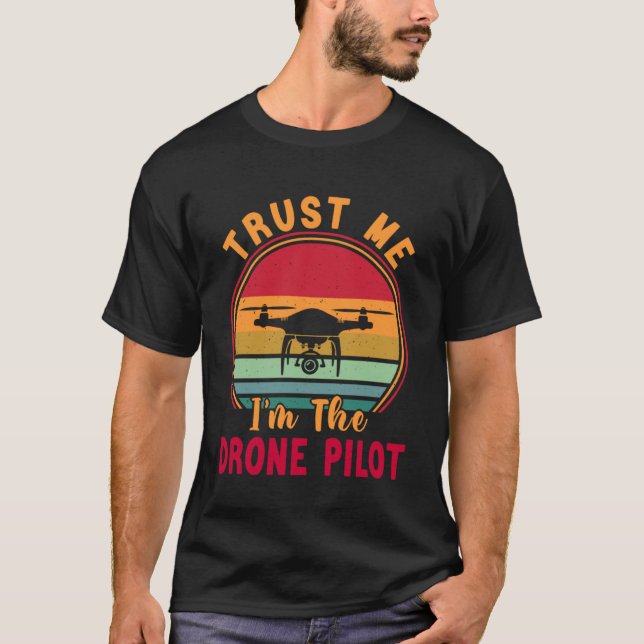 Drone Pilot Trust Me I m Drone Pilot T-Shirt (Vorderseite)