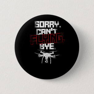 Drone Sorry Cant Flying Bye Drone Pilot Button