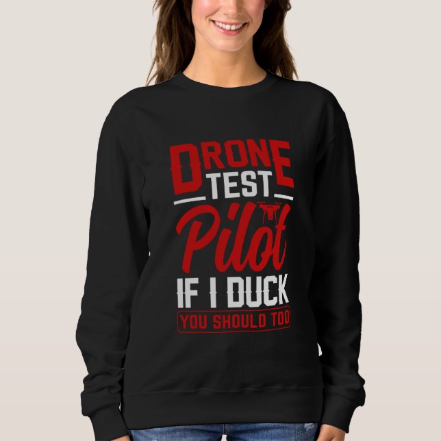 Drone Test Pilot Enthusiasts Wings If I Duck you S Sweatshirt (Vorderseite)