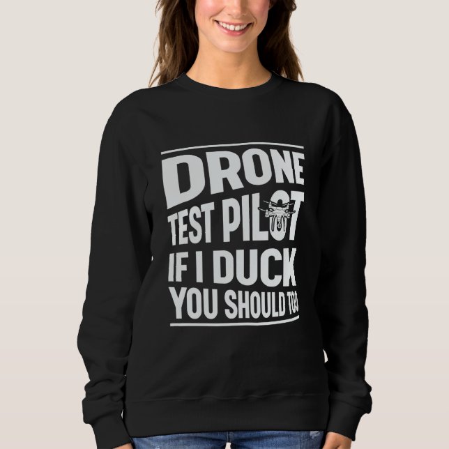 Drone Test Pilot Enthusiasts Wings If I Duck you S Sweatshirt (Vorderseite)