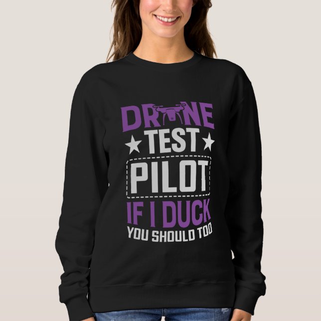Drone Test Pilot Enthusiasts Wings If I Duck you S Sweatshirt (Vorderseite)
