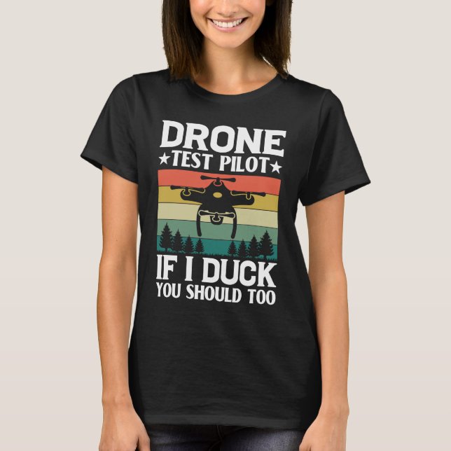 Drone Test Pilot Enthusiasts Wings If I Duck you S T-Shirt (Vorderseite)