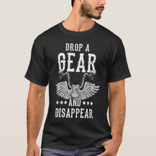 Drop a Getriebe and Dissapear Motorrad-Fahrer Moto T-Shirt
