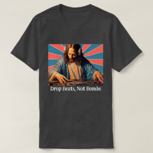 DROP BEATS, NICHT BOMBEN. JESUS, ZOLLPHRASE T-Shirt