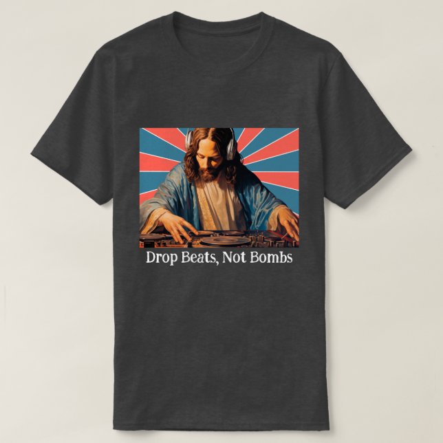 DROP BEATS, NICHT BOMBEN. JESUS, ZOLLPHRASE T-Shirt (Design vorne)
