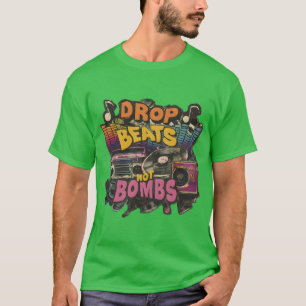 Drop Beats Not Bombs Positive Nachricht No War Mus T-Shirt