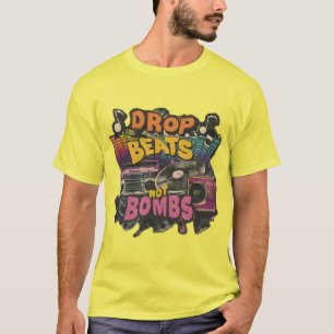Drop Beats Not Bombs Positive Nachricht No War Mus T-Shirt