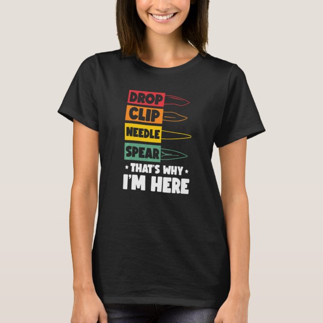 Drop Clip Nadelspitze deshalb bin ich hier Knifea T-Shirt (Vorderseite)