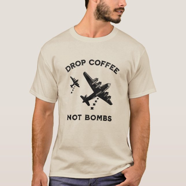 Drop Coffee not Bombs - Not leidender Kaffee T-Shirt (Vorderseite)