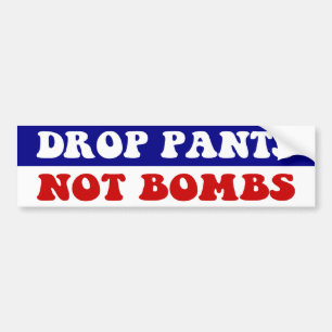 Drop Pants Not Bombs - Funny Anti War Slogan Autoaufkleber