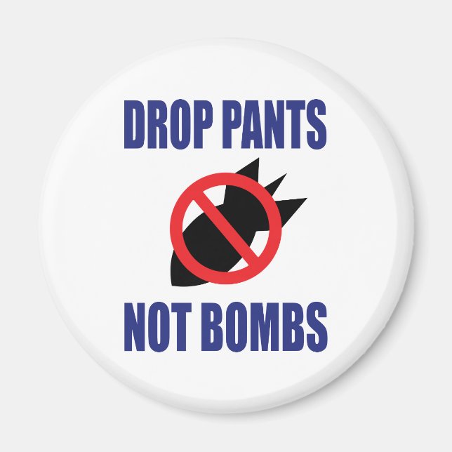Drop Pants Not Bombs - Funny Anti War Slogan Magnet (Vorne)