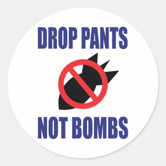 Drop Pants Not Bombs - Funny Anti War Slogan Runder Aufkleber (Vorderseite)