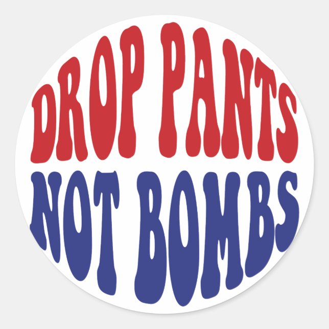 Drop Pants Not Bombs - Funny Anti War Slogan Runder Aufkleber (Vorderseite)