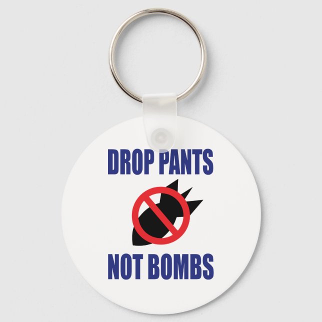 Drop Pants Not Bombs - Funny Anti War Slogan Schlüsselanhänger (Vorderseite)
