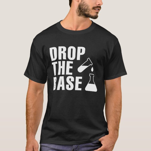Drop The Base Science Research  Bio Chemistry T-Shirt (Vorderseite)