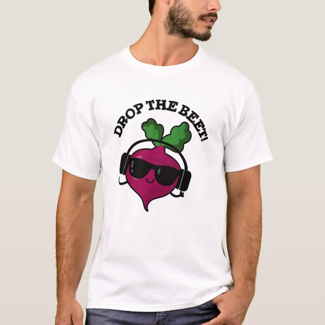 Drop the Beet Funny Music Veggie Pun T-Shirt (Vorderseite)