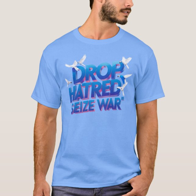 Drop the Hatred, Seize the Fight Within T-Shirt (Vorderseite)